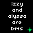 Pixelated text reads 'izzy and alyssa are bffs' with green symbols changing across frames on black background.