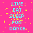 Pixelated text on a bright pink background with scattered yellow dots, displaying 'LIVE EAT SLEEP FOR DANCE' in cyan letters.