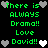 Green pixelated text on black background with alternating gray and white heart icons, displaying 'There is ALWAYS Drama!! Love David!!' in two mirrored