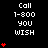 Static image of repeated text "Call 1-800 YOU WISH" with red heart symbols on black background, partially cropped at bottom right.