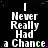 Black background with white pixelated text repeating 'I Never Really Had a Chance' in four , scattered purple dots, and one gray square at bottom right