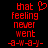 Red pixelated text on black background with a heart symbol replacing the 'o' in 'that', arranged vertically as two identical