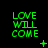 Green pixelated text 'LOVE WILL COME' on black background with animated symbols changing across frames.