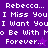 Purple background with white pixelated text reading "Rebecca... I Miss You I Want You to Be With Me Forever." and a small purple star symbol.