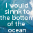 Pixelated text on a blue ocean background with white lettering, split into two sections reading "I would sink to the bottom of the ocean" and "If I knew that's where you were going.".