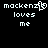 Pixelated text displays 'mackenzie loves me' with a heart symbol replacing the 'i' in 'mackenzie' on the left side of the image.
