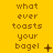 Yellow background with pixelated brown text reading 'what ever toasts your bagel' and changing symbols: plus, star, X, dot, colon, and ellipsis.