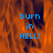 Pixelated orange and brown background with blue text reading 'burn in HELL!' displayed across multiple