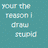 Teal background with scattered white letters forming 'your the reason i draw stupid hearts' and multiple heart shapes. Two small pink-and-yellow objects appear at bottom center.