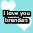 Pixelated text on light blue background with white hearts, displaying "i love you brendan" and "too much to put into words" in black rectangular blocks.