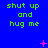 Blue background with green text reading 'shut up and hug me' repeated in a , pink star-like shapes scattered across the image