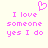 Pixelated pink text and heart symbol on light background, two identical side-by-side layouts with 'I love someone yes I do' and a heart above left text.