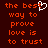 Dark red background with orange pixelated text reading 'the best way to prove love is to trust' and a white heart symbol replacing the letter 'o' in 'best'.