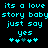 Cyan pixelated text on black background reads 'its a love story babystory just say yes' with two of four cyan plus signs each, one plus sign in each is teal