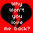 Red background with two identical black broken hearts, each containing white pixelated text reading 'Why won't you love me back?' across the heart and below it.