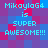 Pixelated text reads "MikaylaG4 is SUPER AWESOME!!!" in cyan on a blue-purple-red pixel background