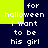 Pixelated text in white on dark blue background with bright yellow sections, repeating 'for halloween i want to be his girl' across multiple