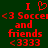 Red pixelated text on dark green background reads 'I <3 Soccer and friends <333' with heart symbol replacing 'love'.