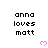 Pixelated text 'anna loves matt' in black lowercase letters with pink heart symbols below each phrase on a white background.