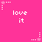 Pink background with repeated white pixelated text 'love it' and star-and-dot patterns in a