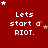 Red background with white pixelated text 'Lets start a RIOT.' and scattered star shapes in various positions across the frame.