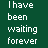 repeated text phrases in pink and black on white background with a green header reading 'I have been waiting forever' at top-left