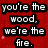 six text-based with red, white, and black color scheme displaying phrases like "you're the wood, we're the fire" and "cuz u got burned!"