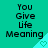 A static image with a teal background displays repeated text "You Give Life Meaning" in black pixelated font, each instance accompanied by a light blue triangular shape containing a heart symbol.