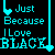Pixelated cyan text on black background with heart-shaped icons, displaying variations of 'Just Because I Love BLACK' and 'Doesnt make me GOTH'.