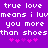 Purple background with white pixelated text reading 'true love means i luvmeans i luv you more you more than shoesthan shoes' and pink pixelated hearts below.