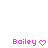 Two side-by-side pixelated text displays with 'Bailey' in pink and a heart symbol, each with distinct heart shapes.