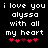 Black background with white pixelated text reading 'i love you alyssa with all my heart' and red pixelated hearts below, animated to change heart colors.