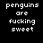 Four identical pixelated text on black background display 'penguins are fucking sweet' in white block letters with slight variations in letter spacing and alignment