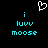 Pixelated cyan text and a white heart symbol on black background, with identical left and right sections displaying 'i luvv moose' in blocky font.
