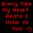 Red pixelated text on black background reads "Every Time My Heart Beats I Think Of You" with heart and arrow symbols changing across frames.