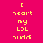 Pixelated yellow text on bright pink background with cyan highlight bars shifting across of 'I heart my LOL buddi' in a