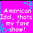 A static icon with bright pink background, white pixelated text reading "American Idol, thats my fave show!", and cyan square-cornered decorative elements.