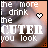 Animated pixel art displays text 'the more i drink the CUTER you look' with a heart symbol, cycling through color variations of white and peach on a blurred background.