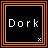 Four square with orange borders display the word 'Dork' in pixelated white text on black backgrounds, each showing a different letter case variation and one of two small symbols