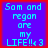 Four identical pixelated text on blue backgrounds with red borders display "Sam and regan are my LIFE!!4 3" in cyan letters