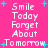 Pixelated text on bright pink background with cyan plus signs, repeating 'Smile Today Forget About Tomorrow' in white block letters.