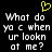Yellow pixelated heart symbol above white pixelated text reading "What do yo c when ur lookn at me?" on black background.