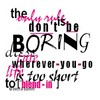 A static image with layered text in black and pink, featuring the phrase 'the only rule is don't be BORING wherever you go it's too short to blend in' in mixed fonts and styles.
