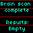 Pixelated cyan text on black background with red horizontal lines, displaying 'Brain scan complete' and 'Results: Empty' in a repeating pattern.
