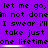 Purple background with black pixelated text repeating phrases like 'let me go' and 'I swear I'll take just one lifetime' in a pattern