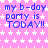 Pixelated text on a pink starry background repeats 'my b-day party is TODAY!!' in blue letters across multiple