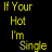 Animated contact sheet of a yellow text-based icon showing the phrase "If Your Hot I'm Single" across multiple frames with slight motion blur variations on a black background.