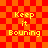 Pixelated text 'Keep it Bouniing' on a red-orange checkered background with no visible animation changes.