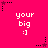 A static image with a bright pink background featuring repeated white text 'your big :]' and alternating black/pink star icons at corners.