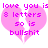 Two identical pink heart-shaped icons with pixelated text reading "love you is 8 letters so is bullshit" in magenta, displayed side-by-side on a white background.